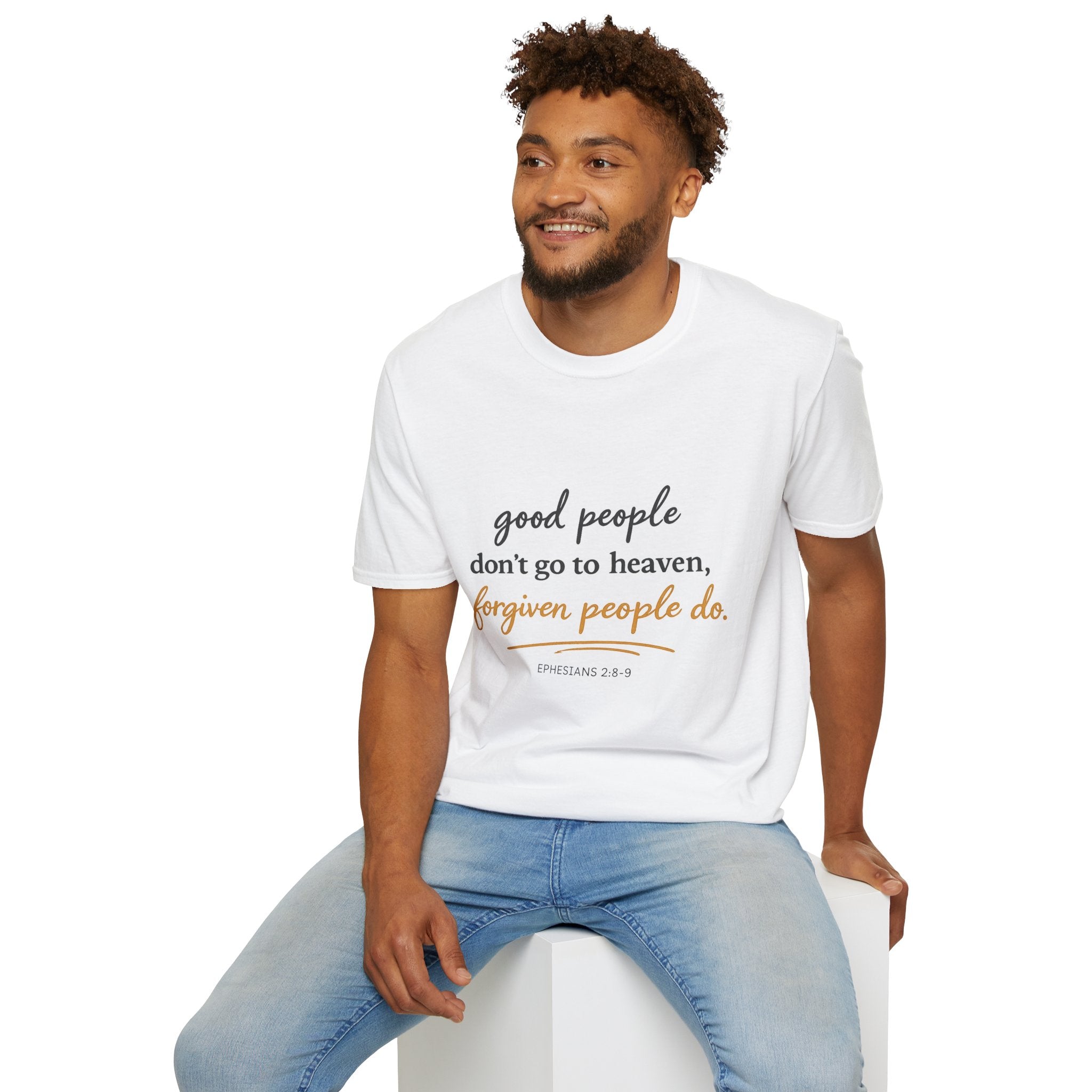 Adults 'Good People Don’t Go to Heaven, Forgiven People Do' T-Shirt