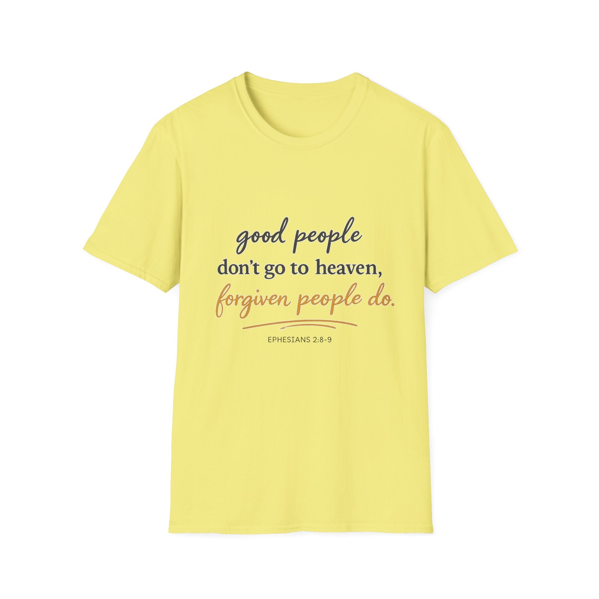 Adults 'Good People Don’t Go to Heaven, Forgiven People Do' T-Shirt