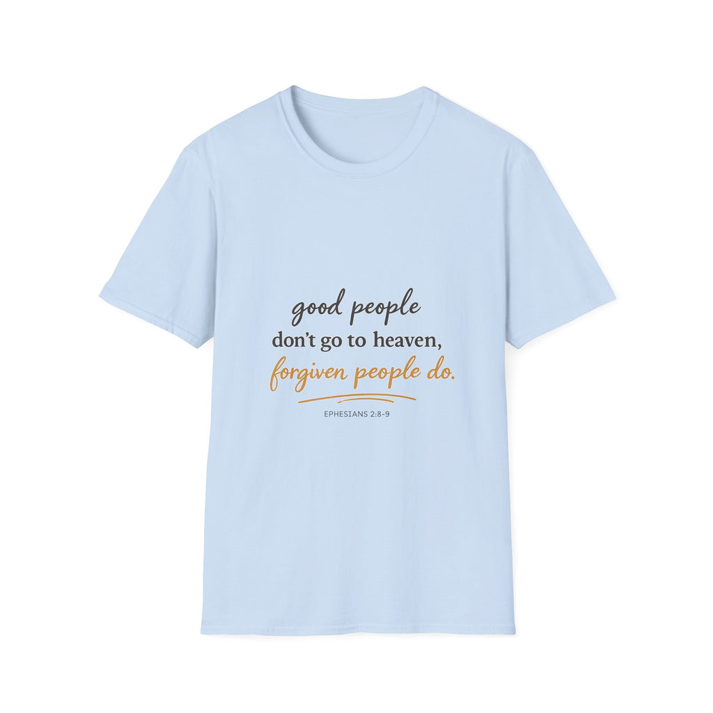 'Good People Don’t Go to Heaven, Forgiven People Do' — Men's Tee