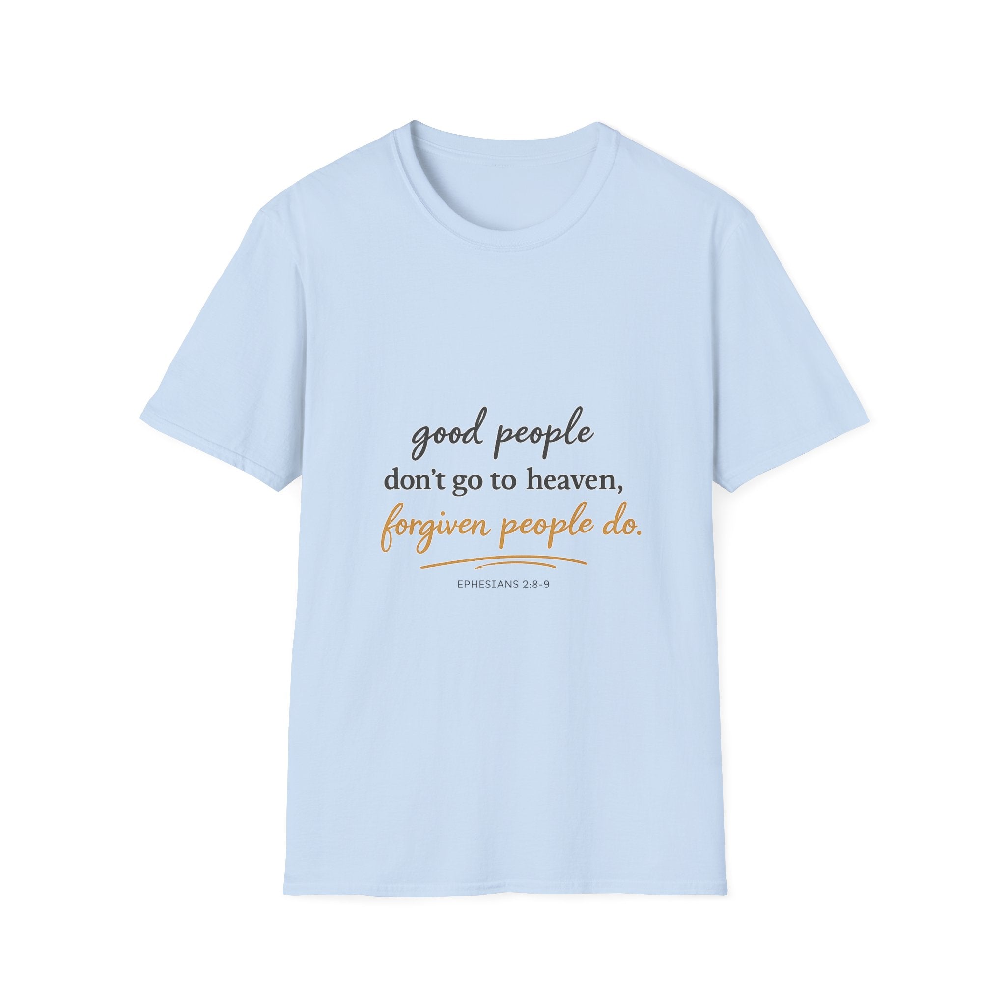 'Good People Don’t Go to Heaven, Forgiven People Do' — Men's Tee