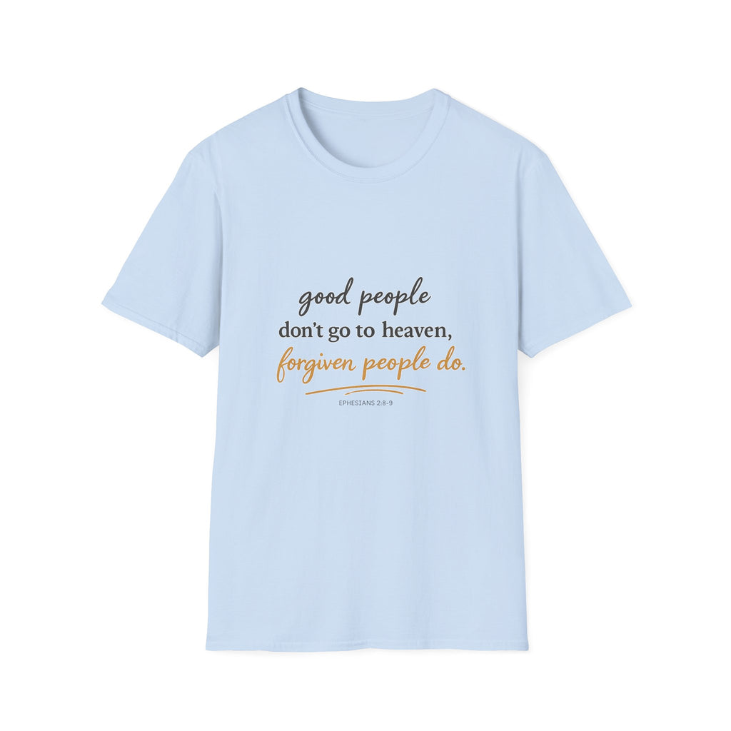 'Good People Don’t Go to Heaven, Forgiven People Do' — Women's Tee