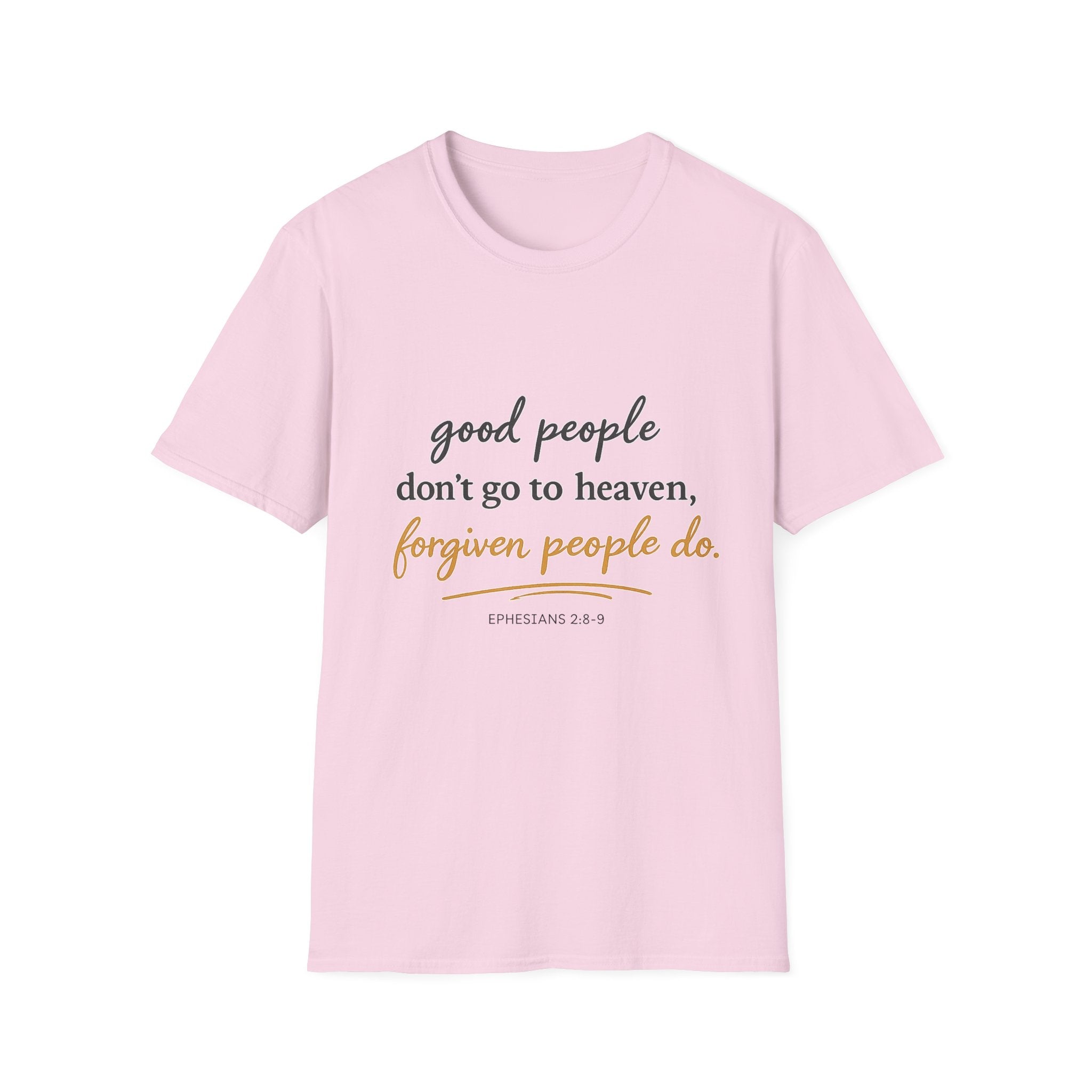 Adults 'Good People Don’t Go to Heaven, Forgiven People Do' T-Shirt